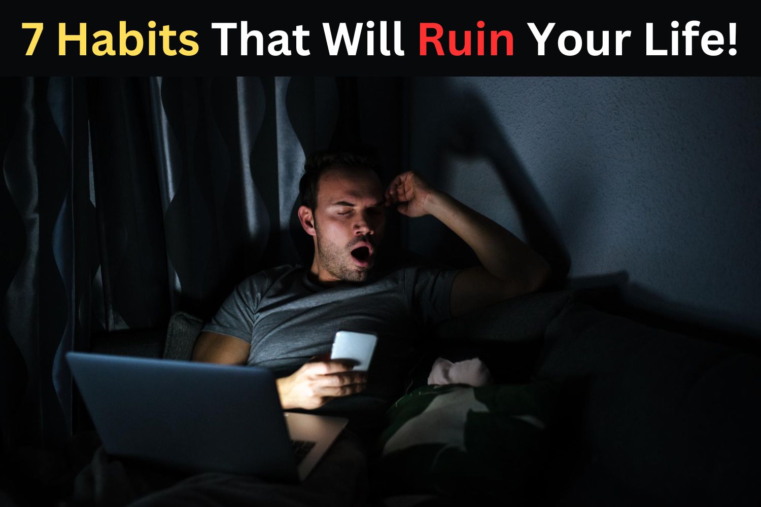 7 Habits That Will Ruin Your Life